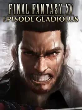 Final Fantasy XV: Episode Gladiolus