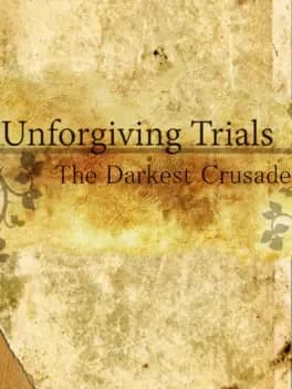 Unforgiving Trials: The Darkest Crusade