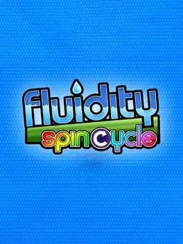 Fluidity: Spin Cycle
