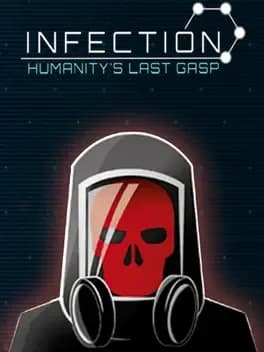 Infection: Humanity's Last Gasp