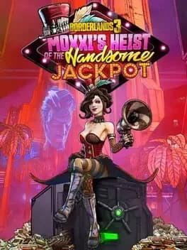 Borderlands 3: Moxxi's Heist of the Handsome Jackpot