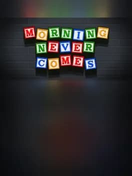 Morning Never Comes