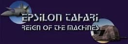 Epsilon Tahari: Reign of the Machines