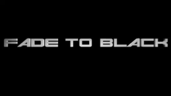 Fade to Black — Screenshoty