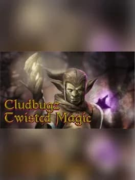Cludbugz's Twisted Magic