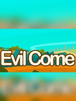 Evil Come